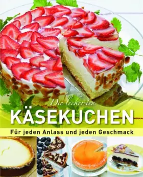 Couverture du produit · Die leckersten Käsekuchen: Für jeden Anlass und jeden Geschmack
