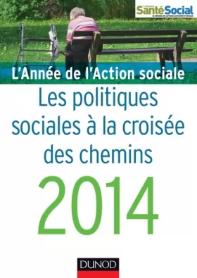 Couverture du produit · L'année de l'action sociale 2014 - Les politiques sociales à la croisée des chemins: Les politiques sociales à la croisée des c