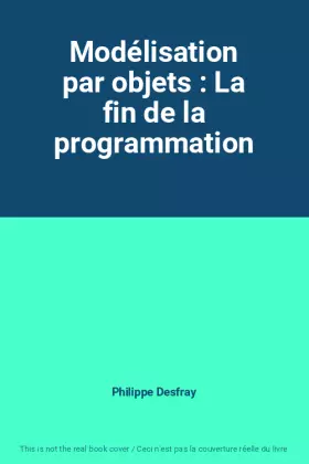 Couverture du produit · Modélisation par objets : La fin de la programmation