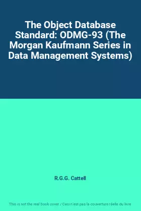 Couverture du produit · The Object Database Standard: ODMG-93 (The Morgan Kaufmann Series in Data Management Systems)