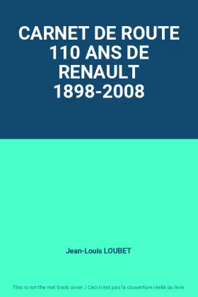 Couverture du produit · CARNET DE ROUTE 110 ANS DE RENAULT 1898-2008