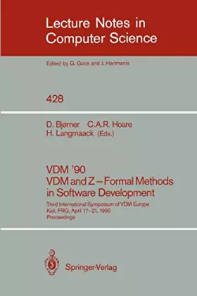 Couverture du produit · Vdm '90. Vdm and Z - Formal Methods in Software Development: Third International Symposium of Vdm Europe, Kiel, Frg, April 17-2