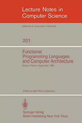 Couverture du produit · Functional Programming Languages and Computer Architecture: Proceedings, Nancy, France, September 16-19, 1985