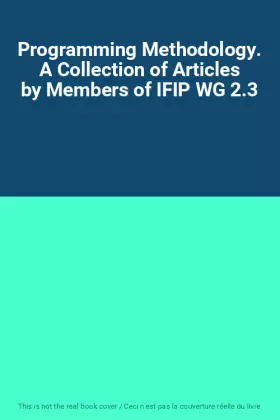 Couverture du produit · Programming Methodology. A Collection of Articles by Members of IFIP WG 2.3