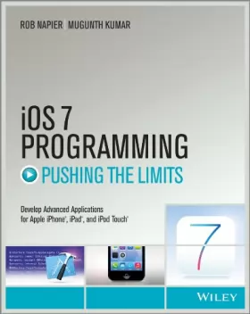 Couverture du produit · iOS 7 Programming Pushing the Limits: Develop Advance Applications for Apple iPhone, iPad, and iPod Touch