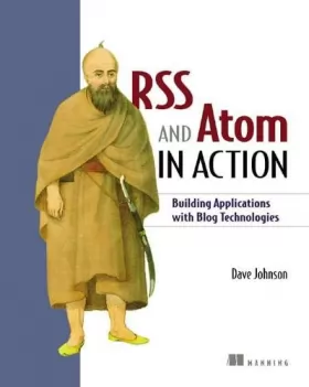 Couverture du produit · RSS and Atoms in Action: Building Applications with Blog Technologies