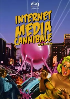 Couverture du produit · Internet média cannibale
