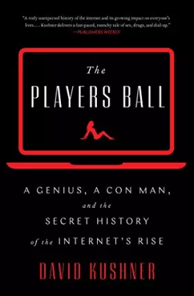 Couverture du produit · The Players Ball: A Genius, a Con Man, and the Secret History of the Internet's Rise