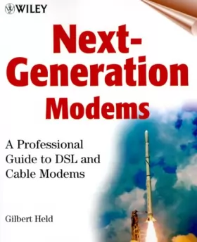Couverture du produit · Next–Generation Modems: A Professional Guide to DSL and Cable Modems
