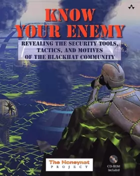 Couverture du produit · Know Your Enemy: Revealing the Security Tools, Tactics, and Motives of the Blackhat Community