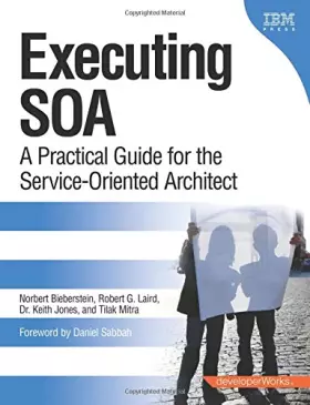 Couverture du produit · Executing SOA: A Practical Guide for the Service-Oriented Architect