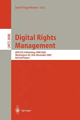 Couverture du produit · Digital Rights Management: Acm Ccs-9 Workshop Drm 2002, Washington, Dc, Usa, November 18, 2002 : Revised Papers