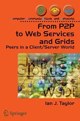 Couverture du produit · From P2P to Web Services and Grids: Peers In A Client/Server World