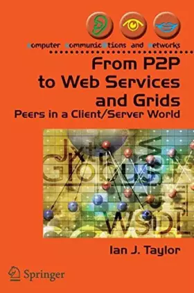Couverture du produit · From P2P to Web Services and Grids: Peers In A Client/Server World