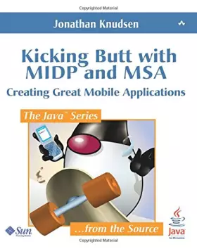 Couverture du produit · Kicking Butt with MIDP and MSA: Creating Great Mobile Applications