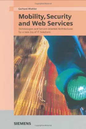 Couverture du produit · Mobility, Security and Web Services: Technologies and Service–oriented Architectures for a New Era of IT Solutions