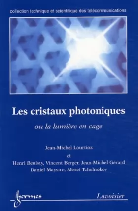 Couverture du produit · Les cristaux photoniques ou la lumière en cage