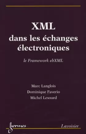 Couverture du produit · XML dans les échanges électroniques : Le Framework ebXML