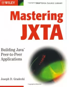 Couverture du produit · Mastering JXTA: Building Java Peer–to–Peer Applications
