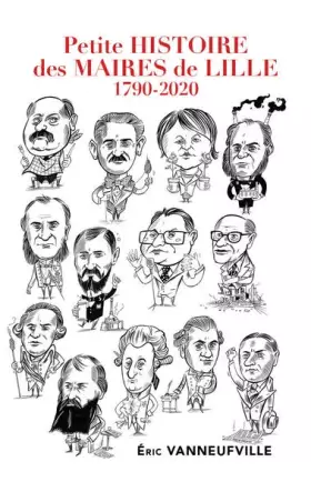 Couverture du produit · Petite histoire des maires de Lille: 1790-2020