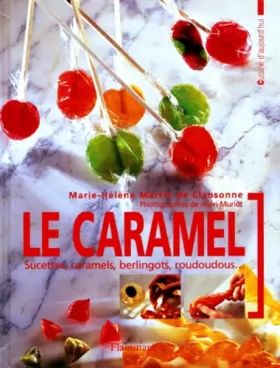 Couverture du produit · LE CARAMEL. Sucettes, caramels, berlingots, roudoudous...