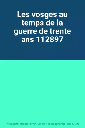 Couverture du produit · Les vosges au temps de la guerre de trente ans 112897