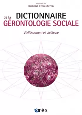 Couverture du produit · Dictionnaire de la gérontologie sociale: Vieillissement et vieillesse
