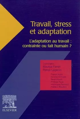 Couverture du produit · Travail, stress et adaptation. : L'adaptation au travail : contrainte ou fait humain ?
