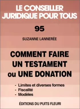 Couverture du produit · Comment faire un testament ou une donation. Formes, limites, fiscalité et modèles, numéro 95, 3ème édition