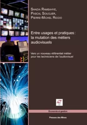 Couverture du produit · Entre usages et pratiques : la mutation des métiers audiovisuels: Vers un nouveau référentiel métier pour les techniciens de l'