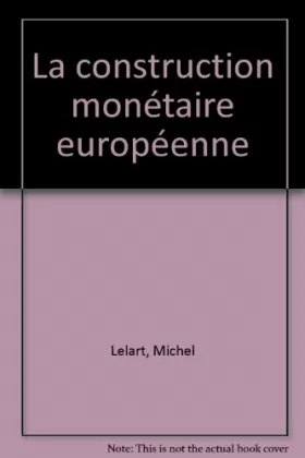 Couverture du produit · La construction monétaire européenne