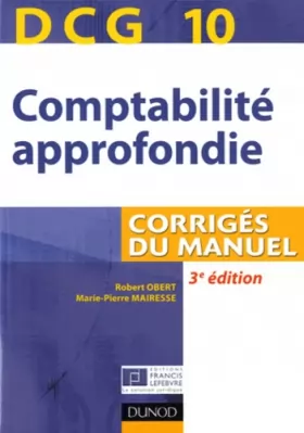 Couverture du produit · DCG 10 - Comptabilité approfondie - 3e édition - Corrigés du manuel