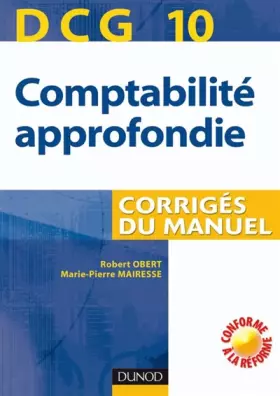 Couverture du produit · Comptabilité approfondie : Corrigés du manuel, DCG10