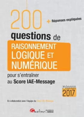 Couverture du produit · 200 questions de Raisonnement logique et numérique pour s'entraîner au Score IAE-Message 2017, 7ème