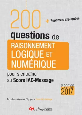 Couverture du produit · 200 questions de Raisonnement logique et numérique pour s'entraîner au Score IAE-Message 2017, 7ème
