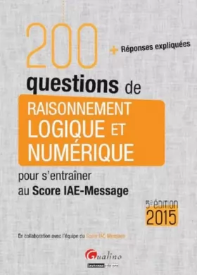 Couverture du produit · 200 questions de raisonnement logique et numérique pour s'entraîner au Score IAE-Message 2015
