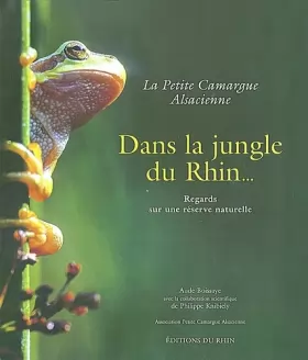 Couverture du produit · Dans la jungle du Rhin, la petite camargue alsacienne