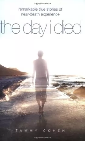 Couverture du produit · The Day I Died: Remarkable True Stories of Near-death Experience