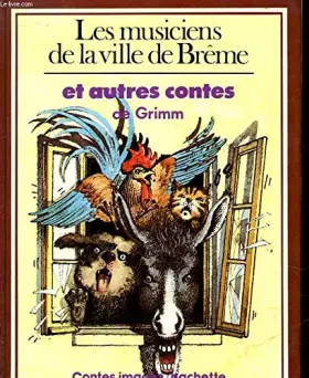Couverture du produit · Les musiciens de la ville de Brême : Et autres contes de Grimm (Contes imagés)