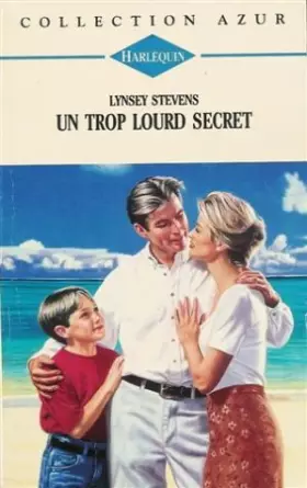 Couverture du produit · Un trop lourd secret : Collection : Harlequin azur n° 1796