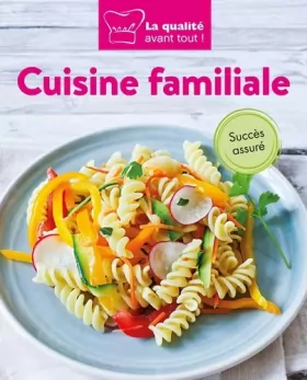 Couverture du produit · CUISINE FAMILIALE: LA QUALITE AVANT TOUT (French Edition)