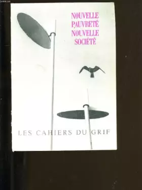 Couverture du produit · Les cahiers du grif. nouvelle pauvrete nouvelle societe.