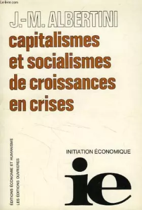 Couverture du produit · Capitalismes et socialismes de croissances en crises (I.E. Initiation économique)
