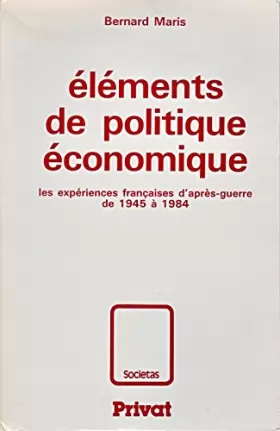 Couverture du produit · ELEMENTS DE POLTIQUE ECONOMIQUE.: Les expériences françaises d'après-guerre, de 1945 à 1984