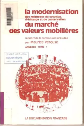Couverture du produit · La modernisation des méthodes de cotation, d'échange et de conservation du marché des valeurs mobilières - annexes tome 1