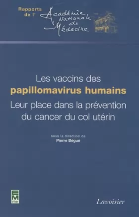 Couverture du produit · Les vaccins des papillomavirus humains. Leur place dans la prévention du cancer du col utérin