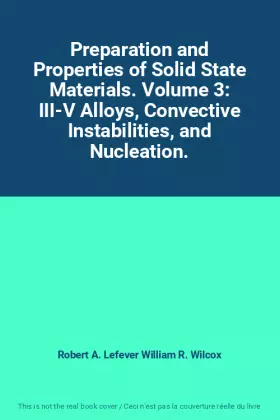 Couverture du produit · Preparation and Properties of Solid State Materials. Volume 3: III-V Alloys, Convective Instabilities, and Nucleation.