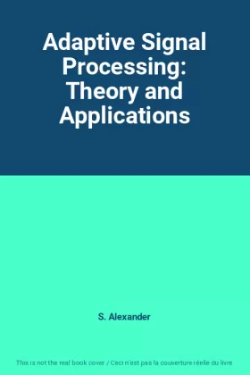 Couverture du produit · Adaptive Signal Processing: Theory and Applications