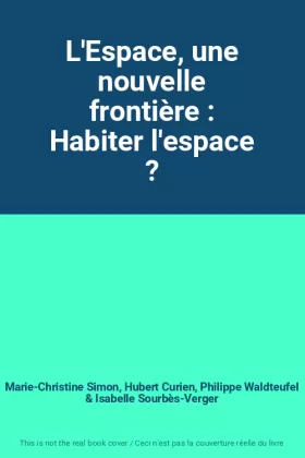 Couverture du produit · L'Espace, une nouvelle frontière : Habiter l'espace ?