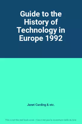 Couverture du produit · Guide to the History of Technology in Europe 1992
